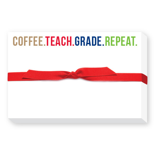 Coffee.Teach.Grade.Repeat.”  pudgy notepad