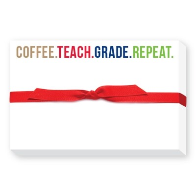 Coffee.Teach.Grade.Repeat.”  pudgy notepad