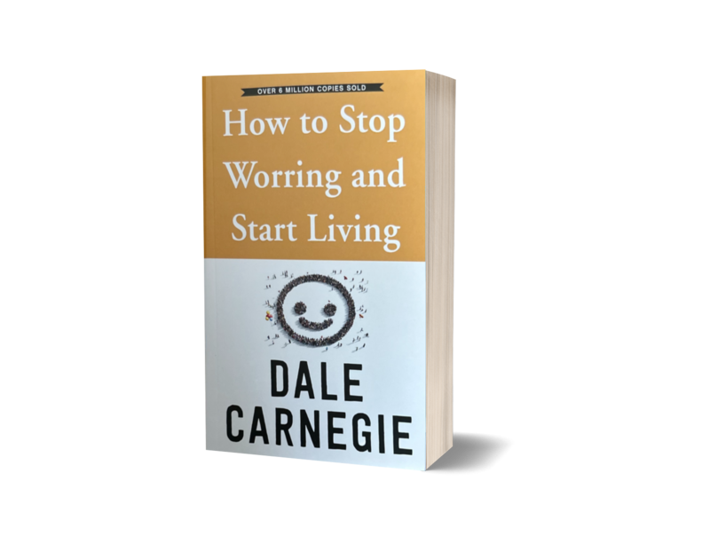 How To Stop Worrying and Start Living How To Stop Worrying and Start Living