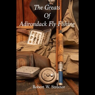 The Greats of Adirondack Fly Fishing