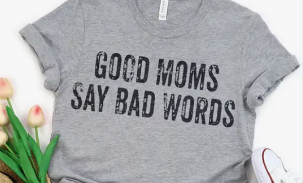 Good Moms Say Bad Words Tee