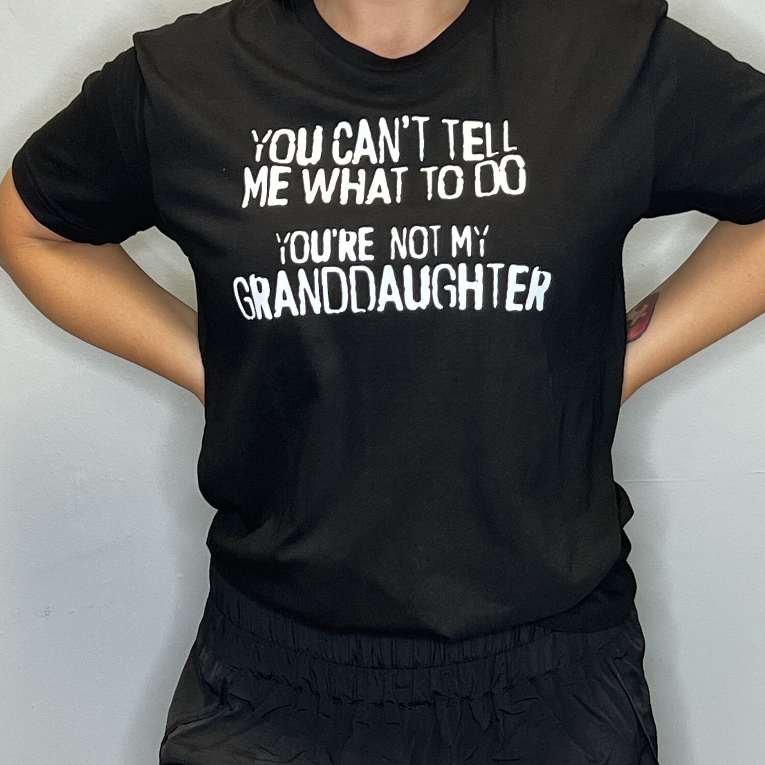 You Can&#39;t Tell Me What to Do shirt