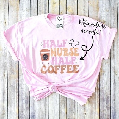 Half Nurse Half Coffee Tee