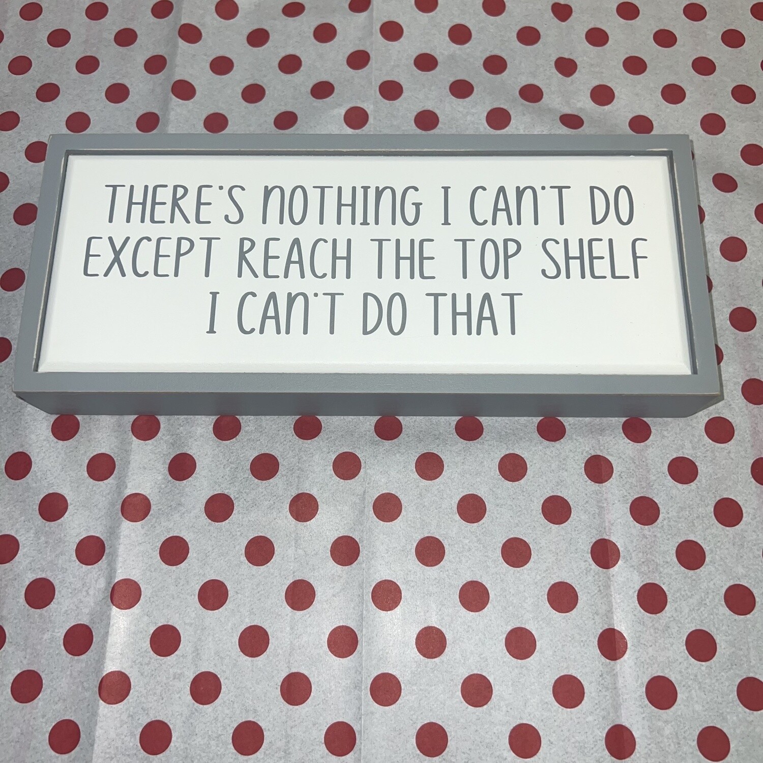 Reach the Top Shelf Sign