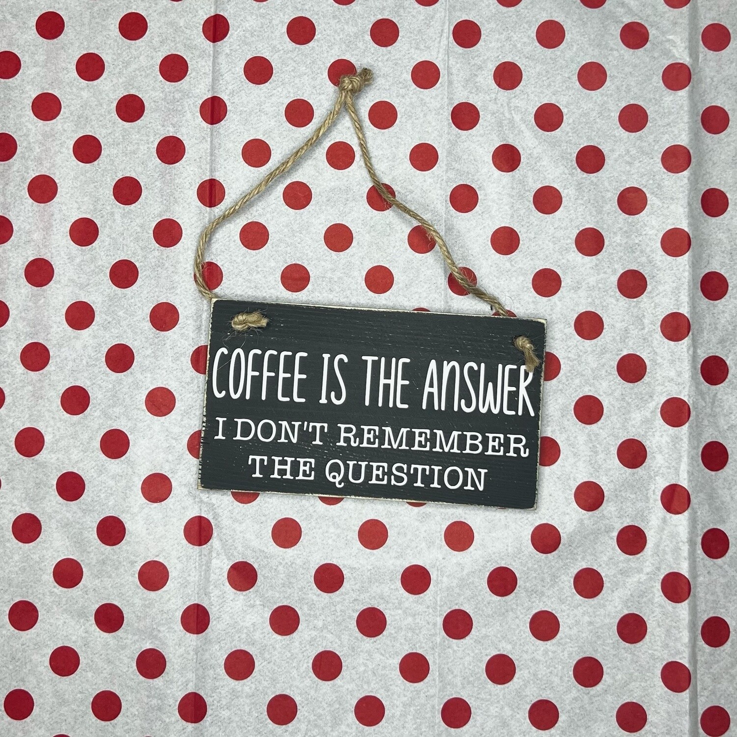 Coffee is the Answer Sign