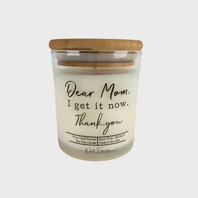 Dear Mom I Get It Now Soy Wax Candle
