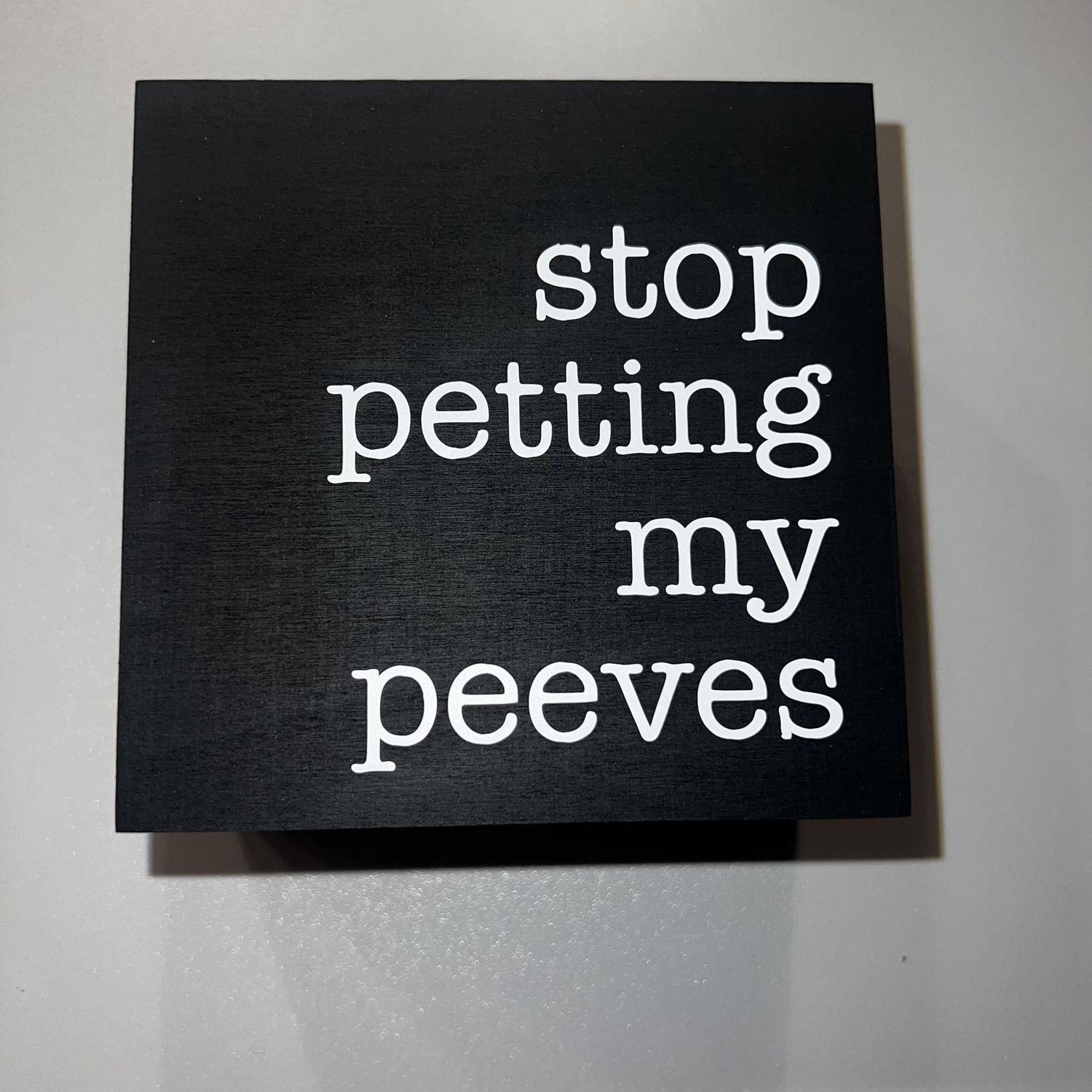 Stop Petting My Peeves Sign