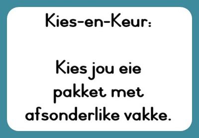 Kies-en-Keur: Kies jou eie pakket met afsonderlike vakke.
