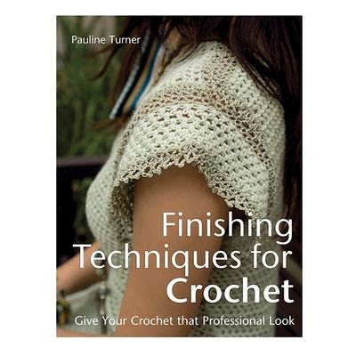 Finishing Techniques for Crochet by Pauline Turner