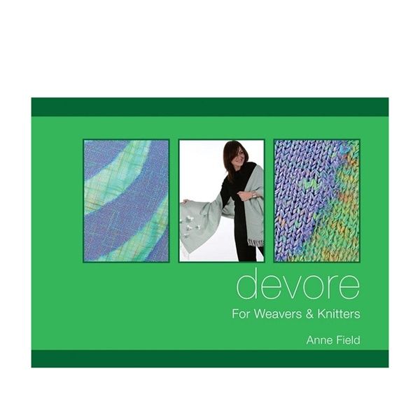 Devore for Weavers and Knitters by Anne Field