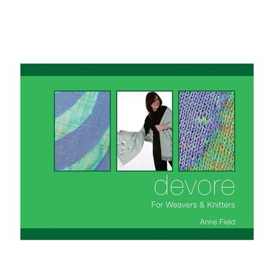 Devore for Weavers and Knitters by Anne Field