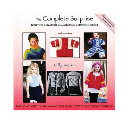 The Complete Surprise: Knitting Elizabeth Zimmermann's Surprise Jacket