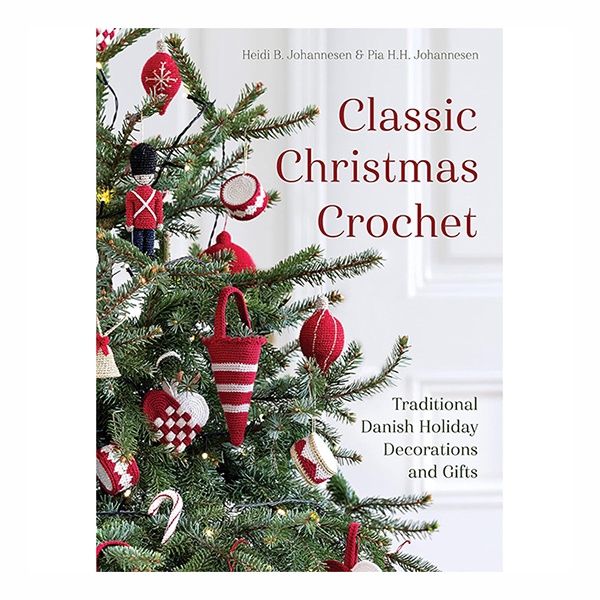 Classic Christmas Crochet by Heidi Johannesen and Pia Johannesen