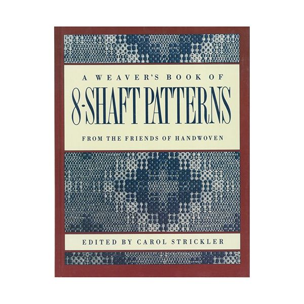 A Weaver's Book of 8-Shaft Patterns