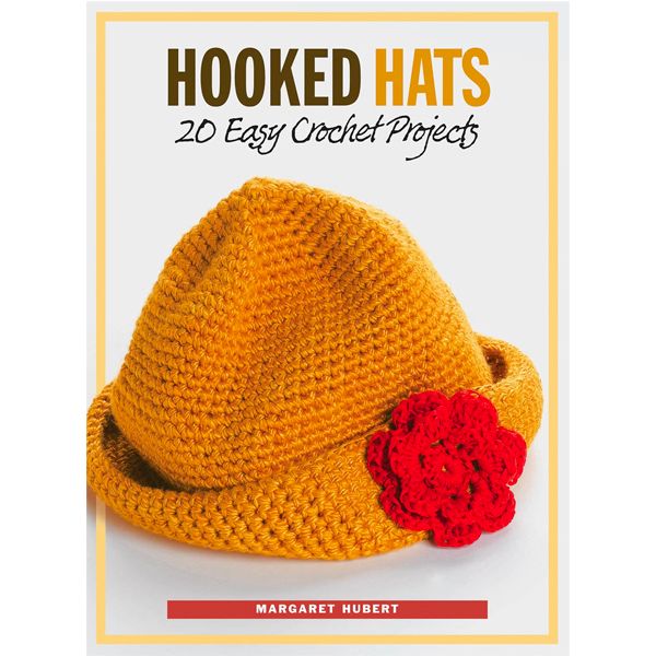 Hooked Hats, 20 Easy Crochet Projects