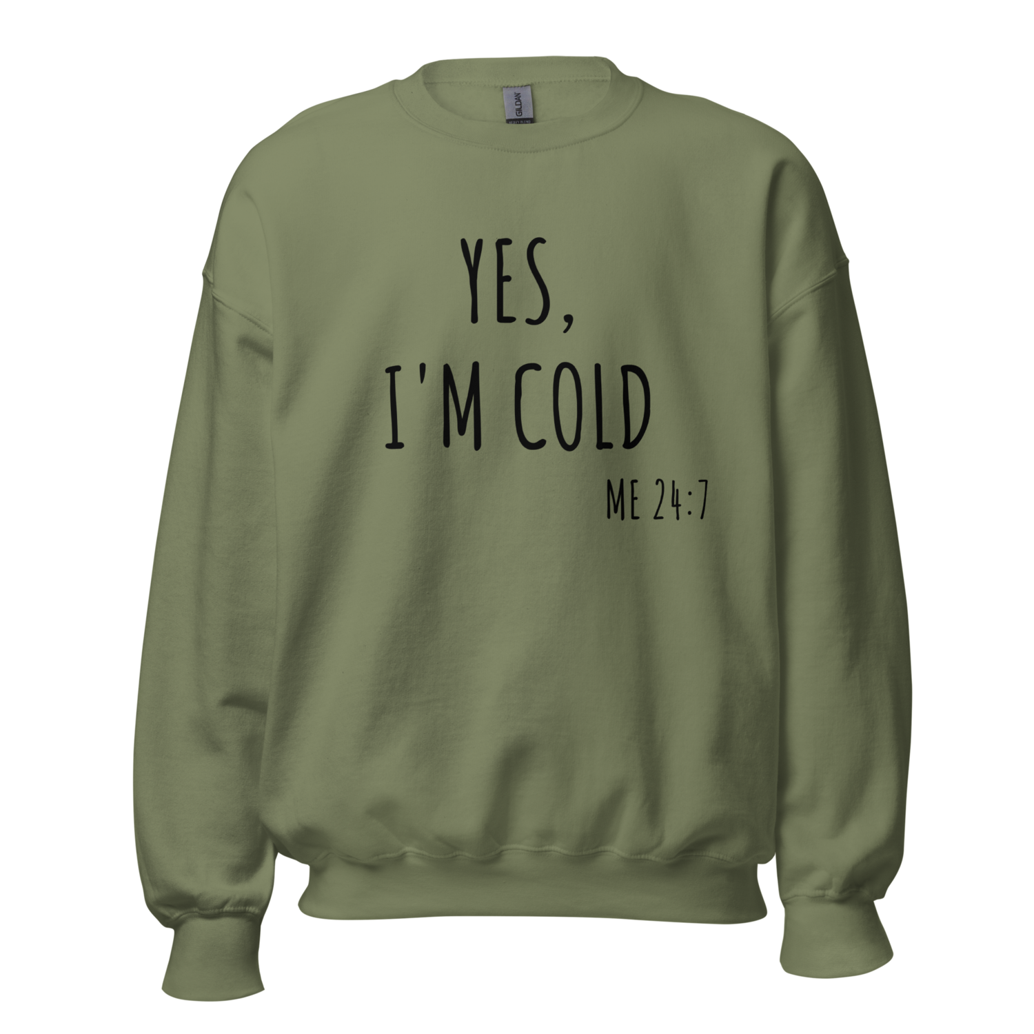 I’m cold 24/7 Unisex Sweatshirt