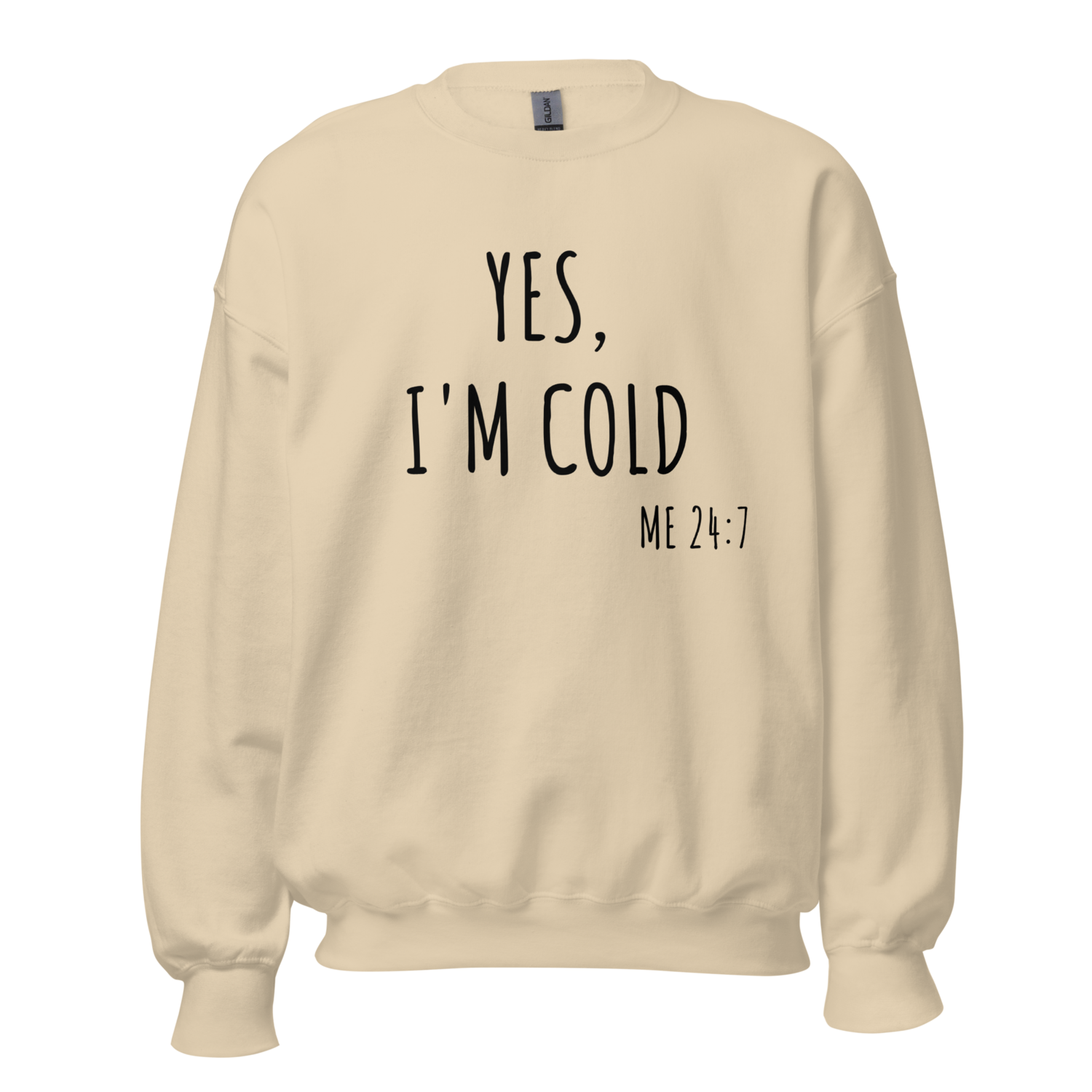 I’m cold 24/7 Unisex Sweatshirt