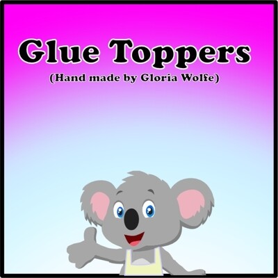 Glue Toppers