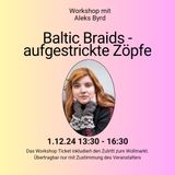 Workshop Baltic Braids with Aleks Byrd 1.12.24 1:30 pm - 4:30 pm 
inkl. yarn market Ticket Weekend