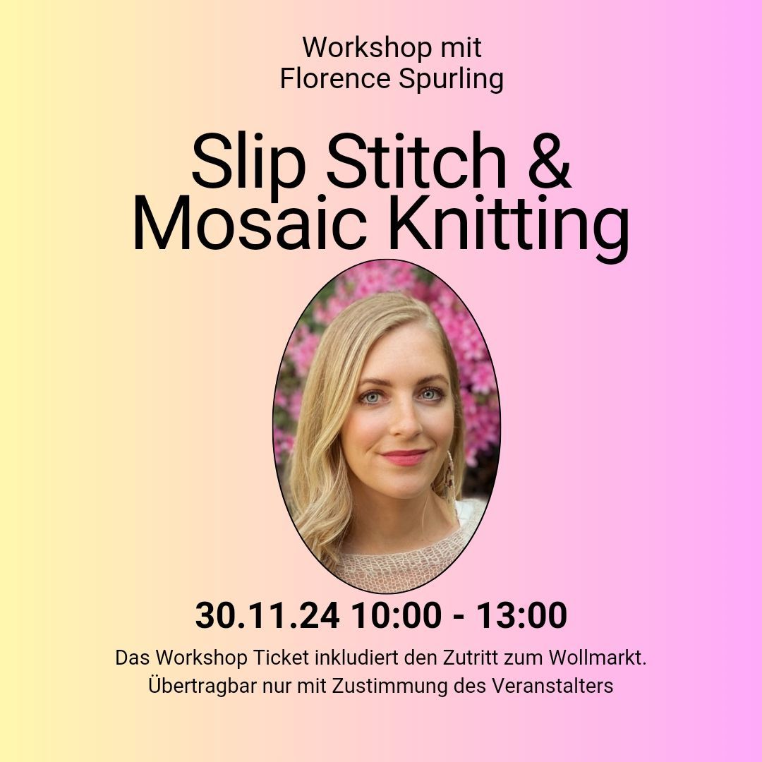 Workshop Slip Stitch & Mosaic Knitting with Florence Spurling 30.11.24 10:00 am - 1:00 pm incl. yarn market Ticket Weekend