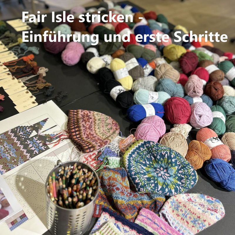 Workshop Workshop "Fair Isle stricken - Einführung und erste Schritte" mit Thea Vesterby am 28.11.26 9:30 - 12:30 inkl. Wollmarkt Eintritt Weekend