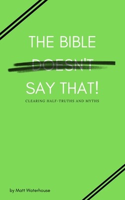 The Bible Doesn&#39;t Say That!