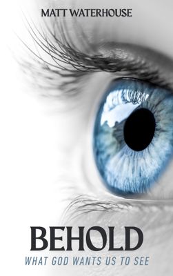 Behold - What God Wants Us to See