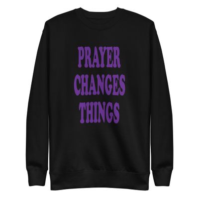 Prayer changes Unisex Premium Sweatshirt