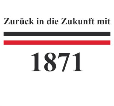 Zurück in die Zukunft mit 1871