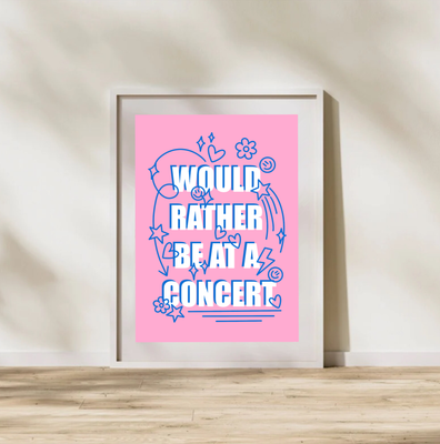 &#39;Would Rather Be At A Concert&#39; A4 Print