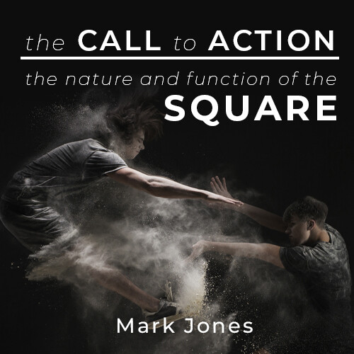The Call to Action - The Nature and Function of The Square