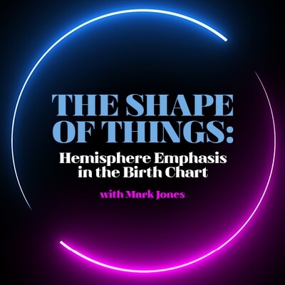 The Shape of Things - Hemisphere Emphasis in the Natal Chart