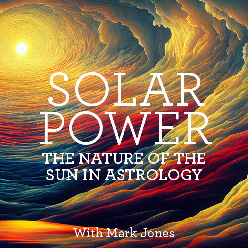 SOLAR POWER – THE NATURE OF THE SUN IN ASTROLOGY