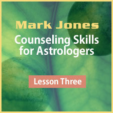 Counseling Skills for Astrologers - Lesson 3