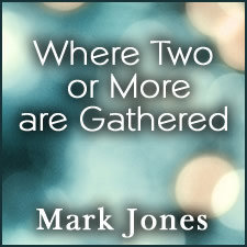 When Two or More Are Gathered