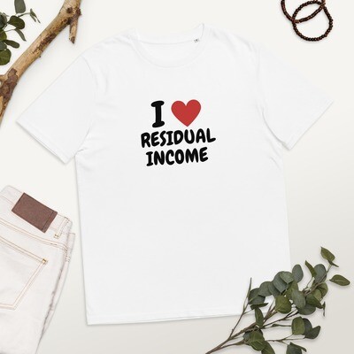 i love residual income cotton t-shirt