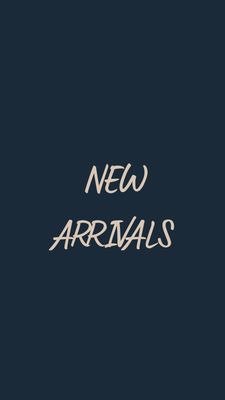 NEW ARRIVALS