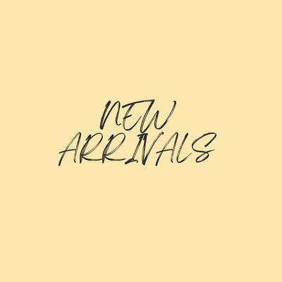 NEW ARRIVALS