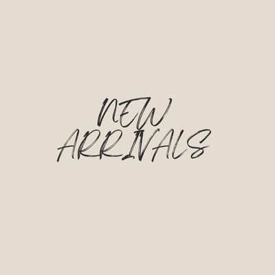 NEW ARRIVALS