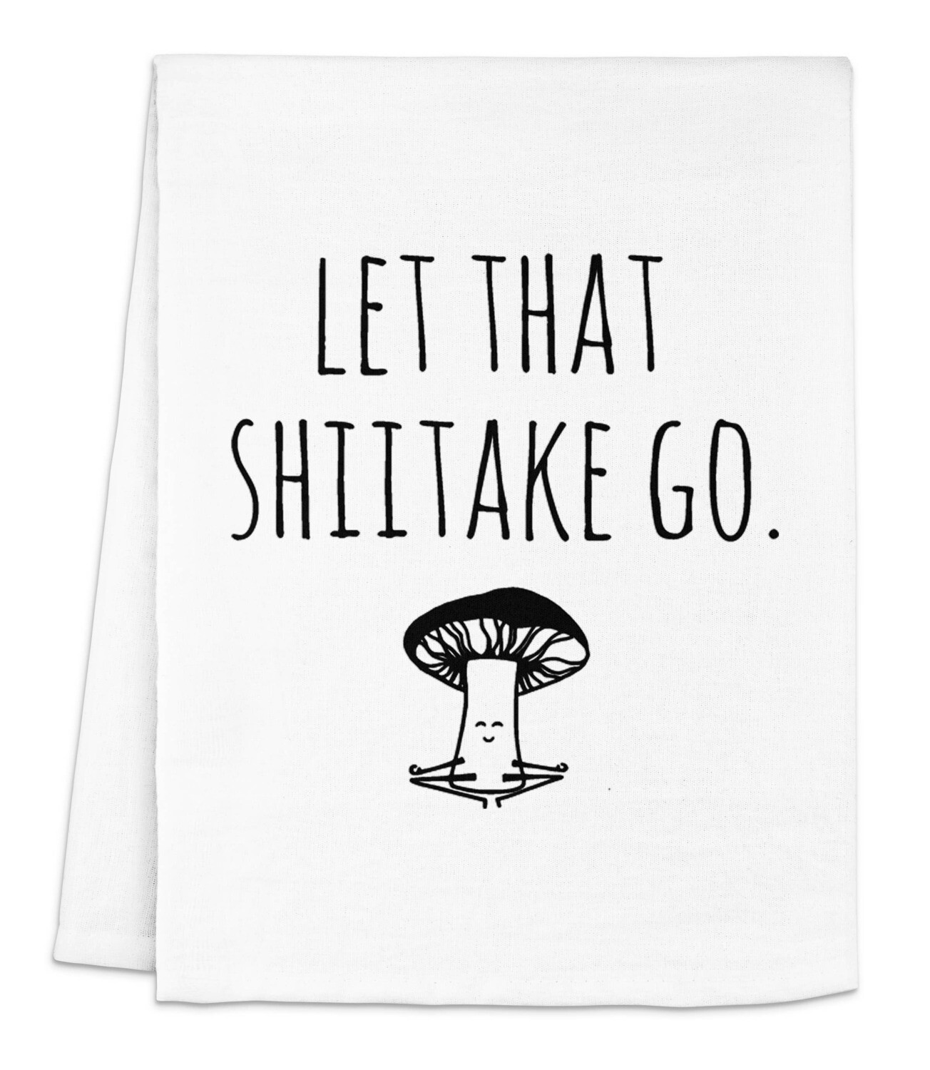 Let That Shiitake Go - Dish Towels - White or Gray