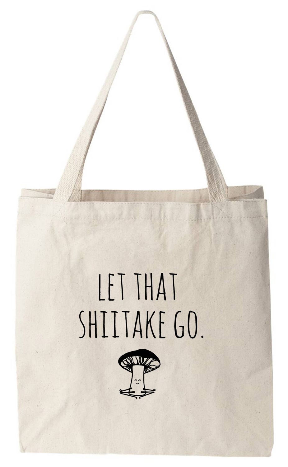Let That Shiitake Go - Canvas Tote Bags - Mushroom, Yoga