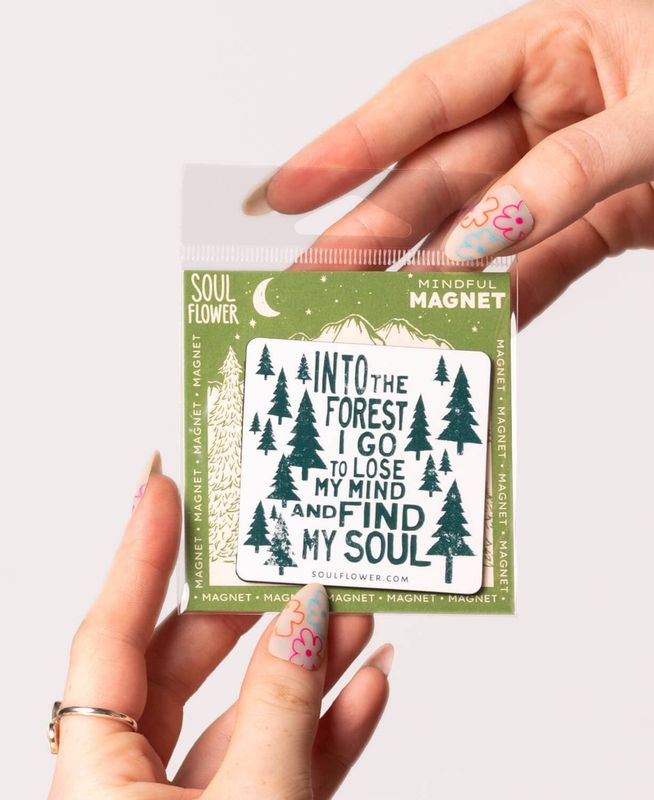 Soul Flower - Into the Forest Magnet - Inspirational Quote Magnets
