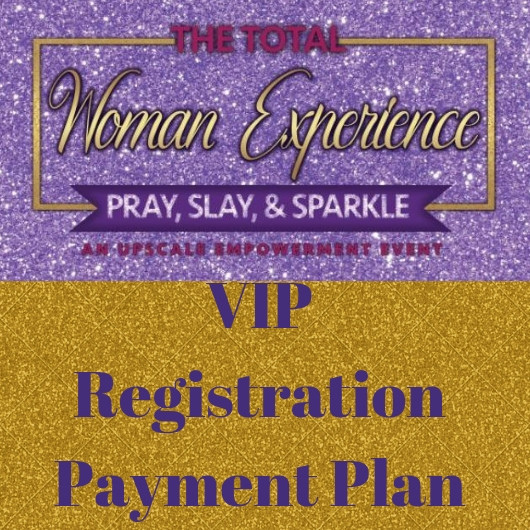 Total Woman Experience VIP Registration Payment Plan