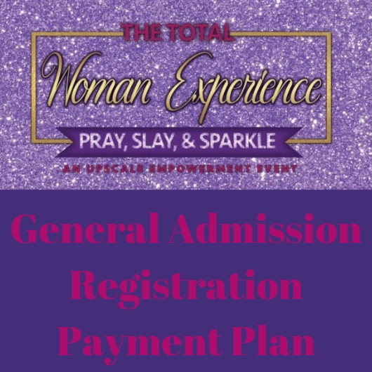 Total Woman Experience General Admission Ticket Payment Plan