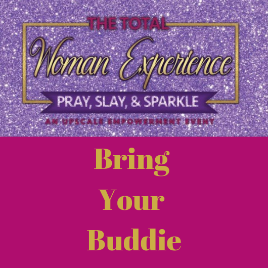 Total Woman Experience Bring Your Buddie Registration