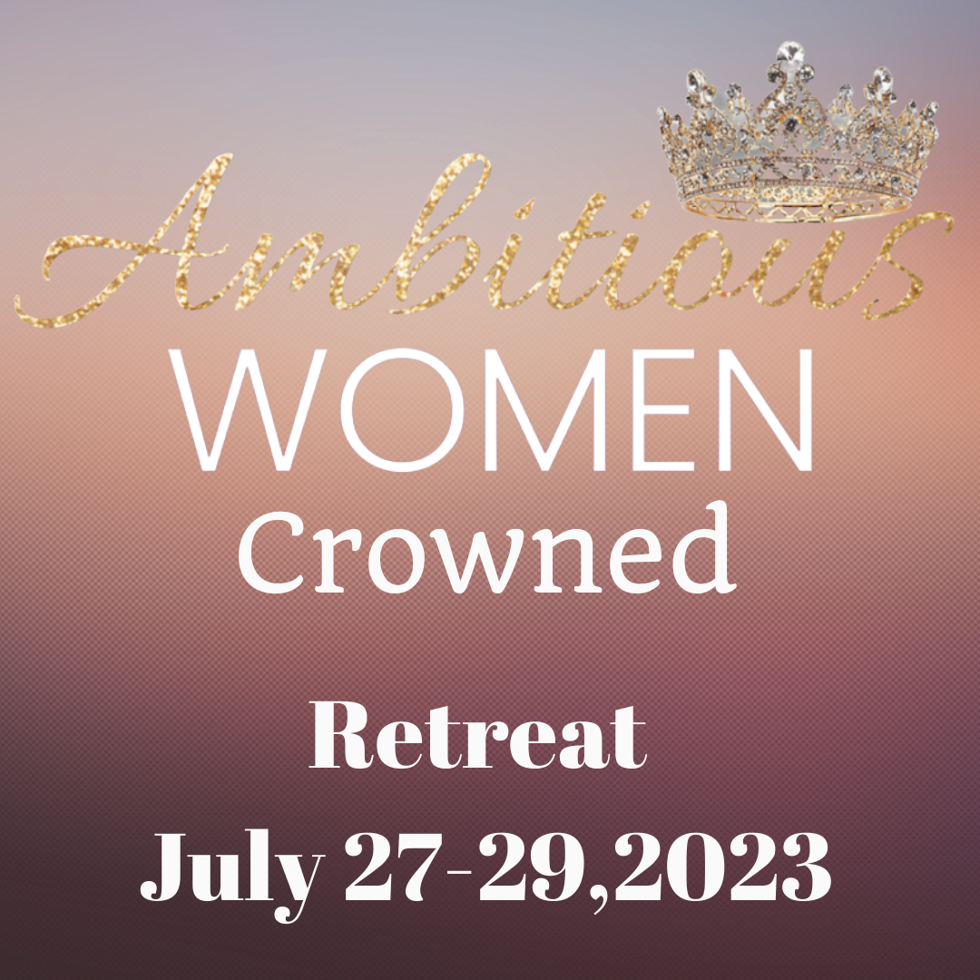 Ambitious Women Crowned July 2023 Retreat Deposit