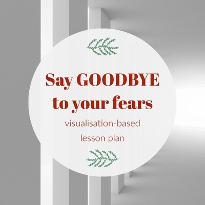 Say GOODBYE to your fears