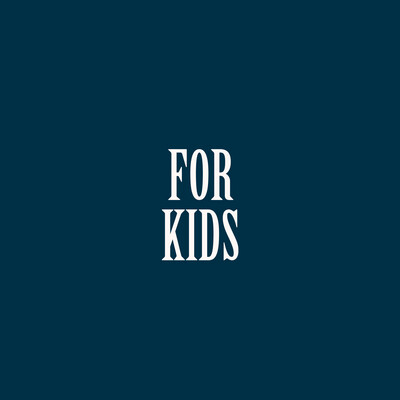 FOR KIDS