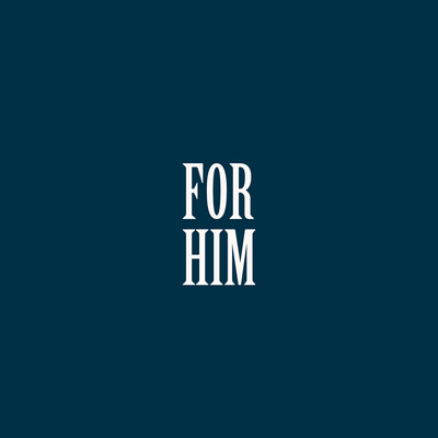 FOR HIM
