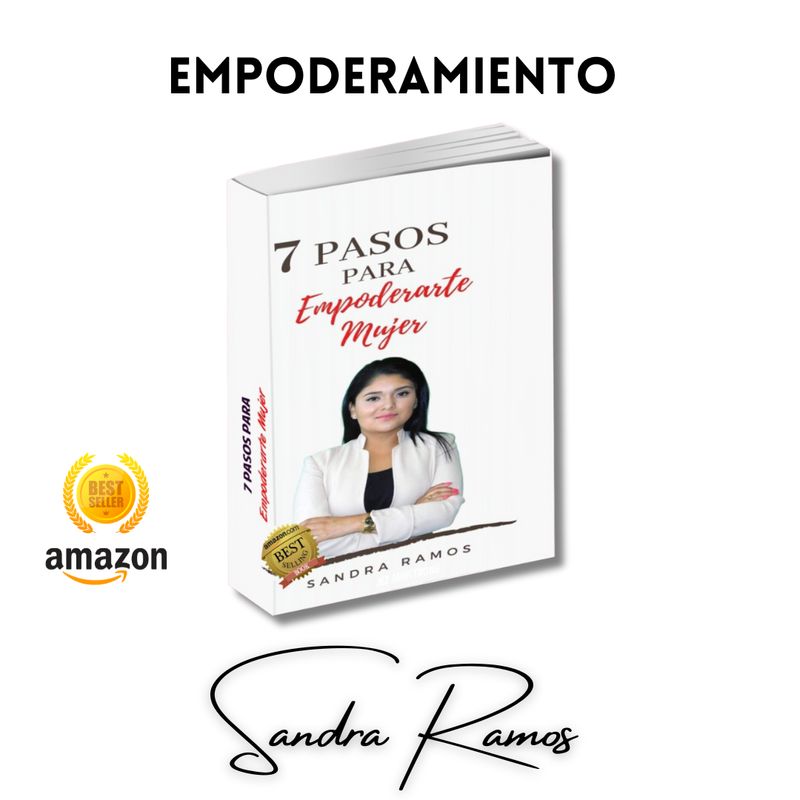 ​​​7 Pasos para Empoderarte Mujer, por Sandra Ramos.